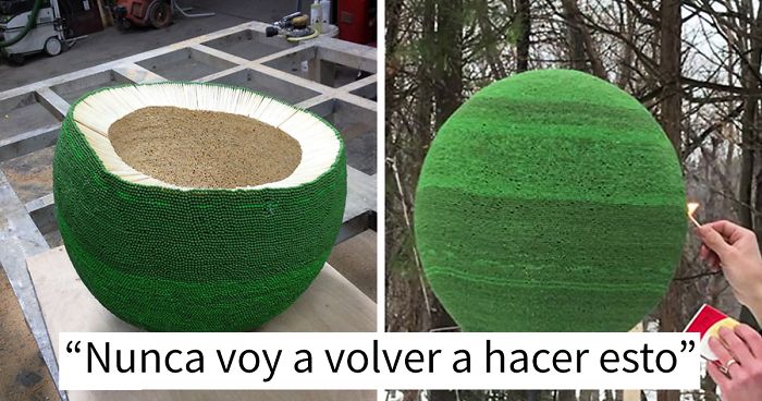 Este hombre se pasó casi un año haciendo una enorme esfera con 42.000 cerillas, y al final le prendió fuego