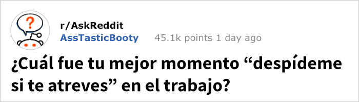 Preguntaron "¿Cuál fue tu mejor momento "despídeme si te atreves" en el trabajo?" y esta respuesta fue épica