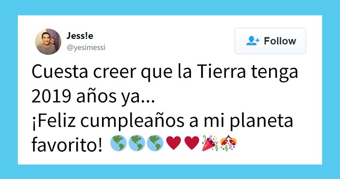 17 Personas que piensan que la Tierra acaba de cumplir 2019 años