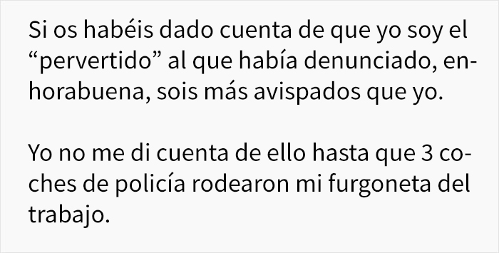 Este padre preocupado denuncia que hay un pervertido vigilando a sus hijos, y descubre que era él mismo cuando le rodean 3 coches de policía