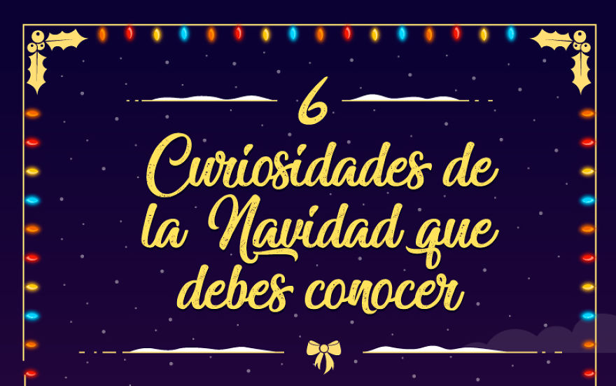 Las 6 Curiosidades De La Navidad Que Debes De Conocer
