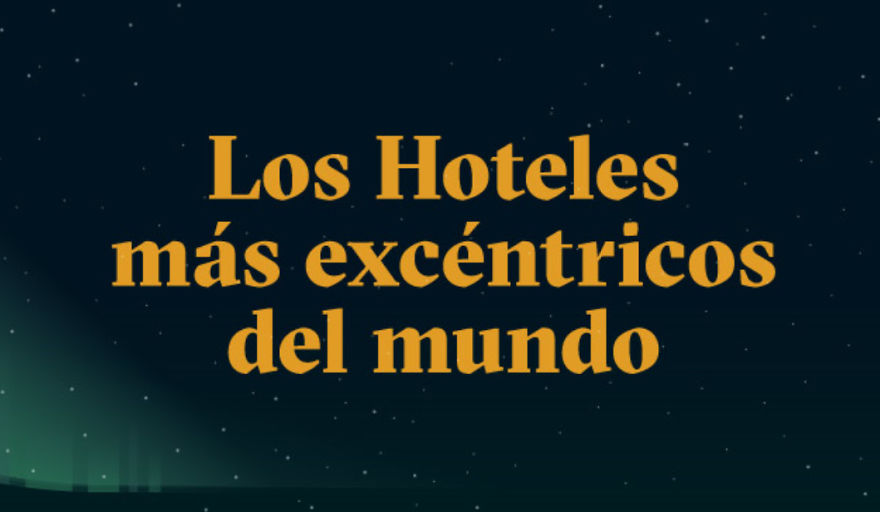Conoce Cuáles Son Los Hoteles Más Excéntricos Del Mundo