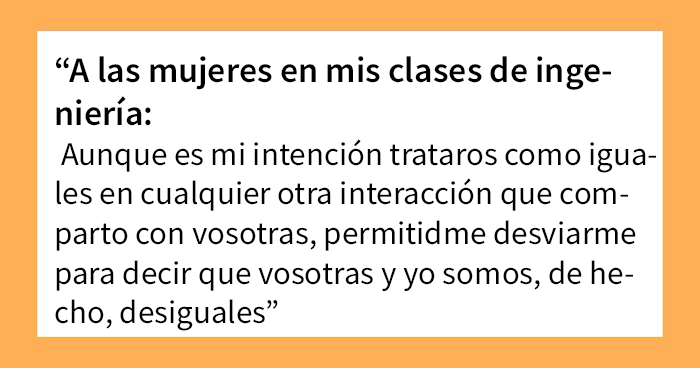 Este estudiante de ingeniería explica tranquilamente por qué sus compañeras de clase no son sus iguales