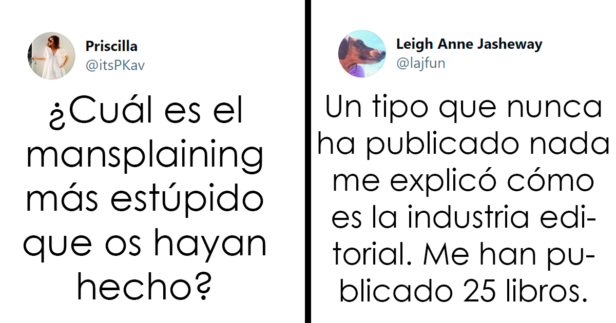 20 Mujeres comparten los mansplainings más estúpidos que les han hecho