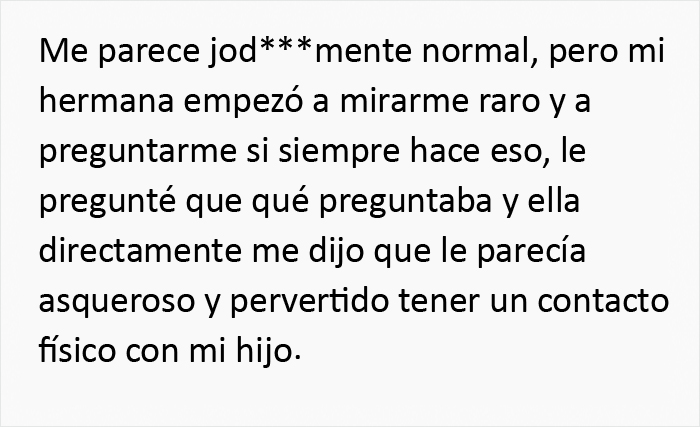 Este padre se pregunta si se equivocó al enfadarse con su hermana cuando ella le llamó "asqueroso y pervertido" por abrazar a su hijo