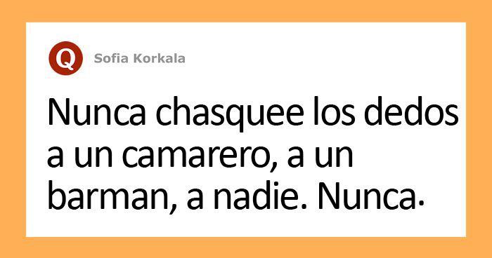 21 Cosas que la gente hace en los restaurante y que los camareros odian
