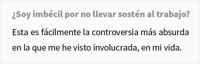 Esta mujer no lleva sostén en el trabajo a pesar de las quejas de sus compañeros, y pregunta si es idiota por ello