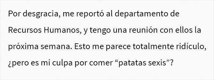 Drama en la oficina: Esta trabajadora fue reportada por una compañera que la acusó de comer "patatas sexis"