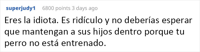 Esta mujer pretenciosa espera que los vecinos no dejen salir a sus hijos para que su perro pueda correr libremente