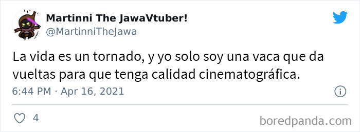 La vida es un tornado, y yo solo soy una vaca que da vueltas para que tenga calidad cinematográfica