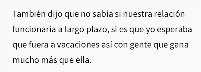 Este hombre rico no se da cuenta de que su novia no puede permitirse su estilo de vida lujoso, llegando a saltarse comidas durante las vacaciones, y se pregunta si está equivocado
