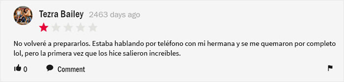 “La primera vez salieron increíbles, pero la segunda se me quemaron. ¡No volveré a prepararlos!”