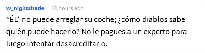 Este cliente acudió a un taller de reparación de automóviles y se puso en ridículo al decir que no quería que una “chica” tocara su coche
