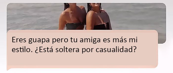 Eso pasa por tener amigas guapas, supongo