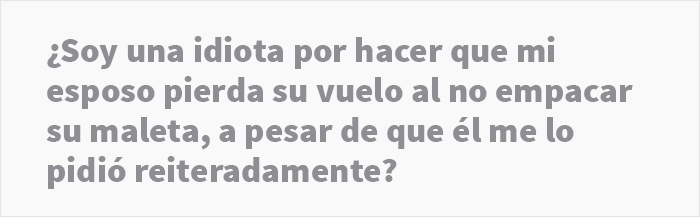 “Él me suplicó, pero le dije que no”: esta mujer preguntó si se equivocó luego de que su esposo perdiera su vuelo porque ella no empacó su maleta