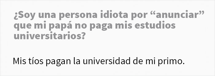 Esta persona paga sus propios estudios universitarios, y avergonzó a su padre al "anunciarlo" a la familia