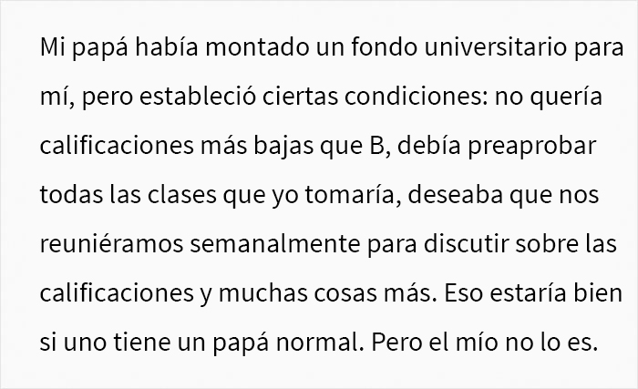 Esta persona paga sus propios estudios universitarios, y avergonzó a su padre al "anunciarlo" a la familia