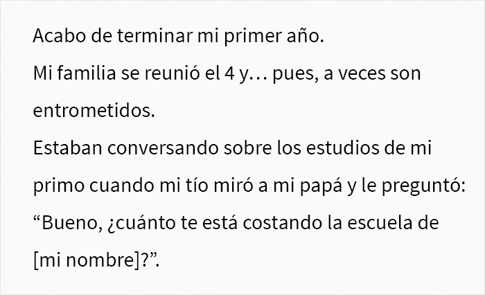 Esta persona paga sus propios estudios universitarios, y avergonzó a su padre al "anunciarlo" a la familia