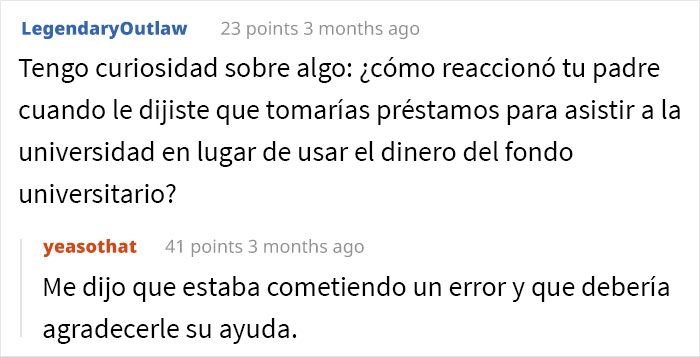 Esta persona paga sus propios estudios universitarios, y avergonzó a su padre al "anunciarlo" a la familia