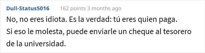 Esta persona paga sus propios estudios universitarios, y avergonzó a su padre al "anunciarlo" a la familia