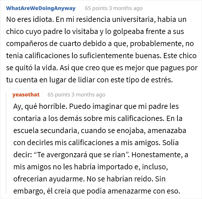 Esta persona paga sus propios estudios universitarios, y avergonzó a su padre al "anunciarlo" a la familia