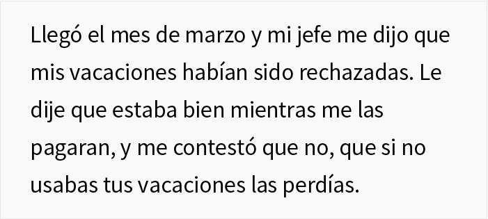 Esta empresa no permite a su empleado tomar vacaciones pero se niega a pagarlas también, así que el empleado lee el contrato y encuentra una solución maliciosa