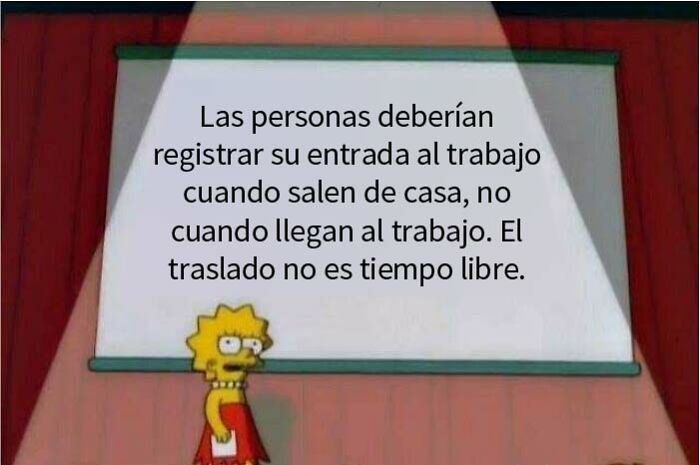 El trabajo me quita 11 horas de mi tiempo, no sólo 8