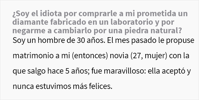 “¿Soy idiota por comprarle a mi prometida un diamante fabricado en un laboratorio y negarme a cambiarlo por una piedra natural?”