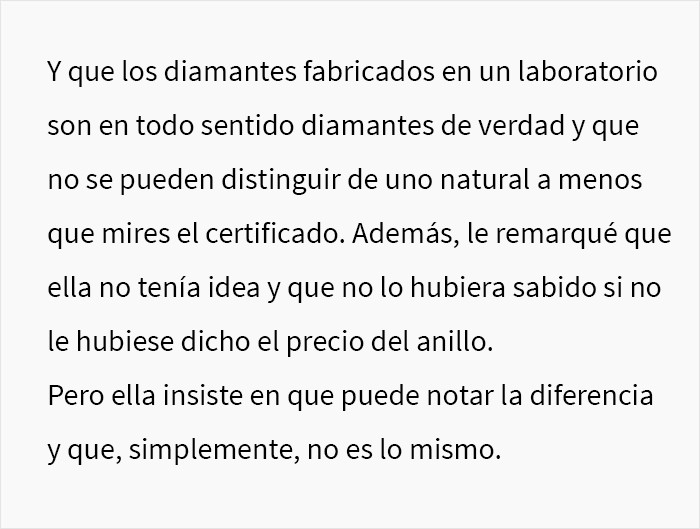 “¿Soy idiota por comprarle a mi prometida un diamante fabricado en un laboratorio y negarme a cambiarlo por una piedra natural?”