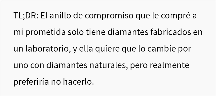 “¿Soy idiota por comprarle a mi prometida un diamante fabricado en un laboratorio y negarme a cambiarlo por una piedra natural?”