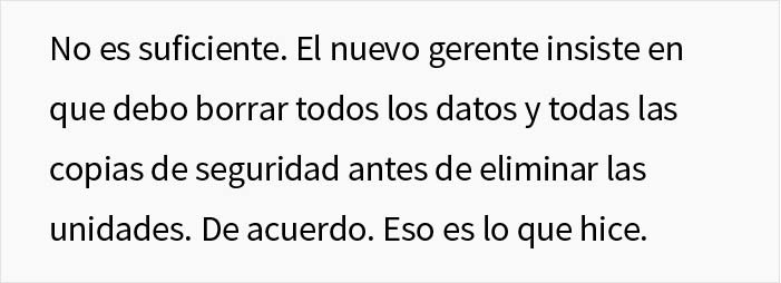 Este informático fue despedido, y el jefe le obligó a borrar todos los archivos a pesar de ser contraproducente, hasta que se da cuenta de su error