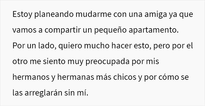 Esta hija mayor siempre cuidó a sus hermanitos, y su madre se enfurece con ella cuando le dice que se quiere emancipar