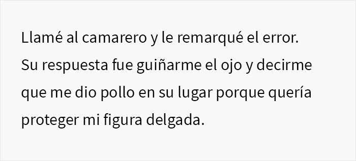 Este camarero quiso “proteger” la figura delgada de una clienta, y cambió su pedido por pollo