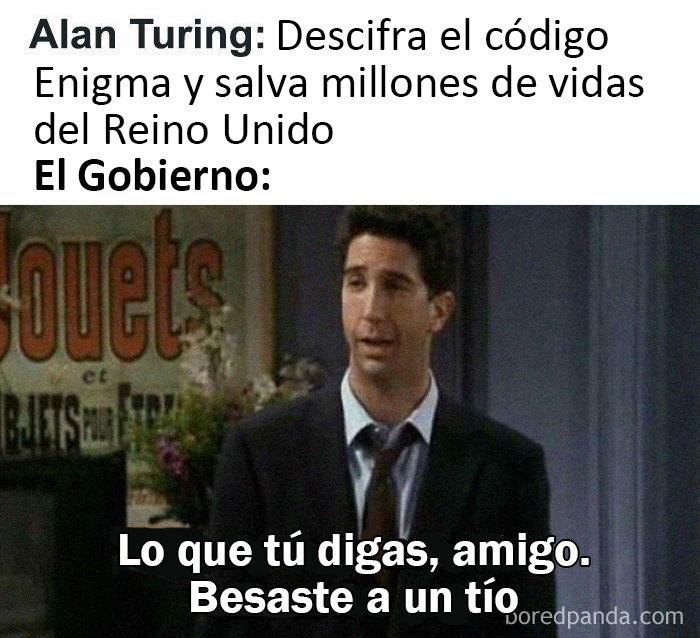 Lo que tú digas, amigo