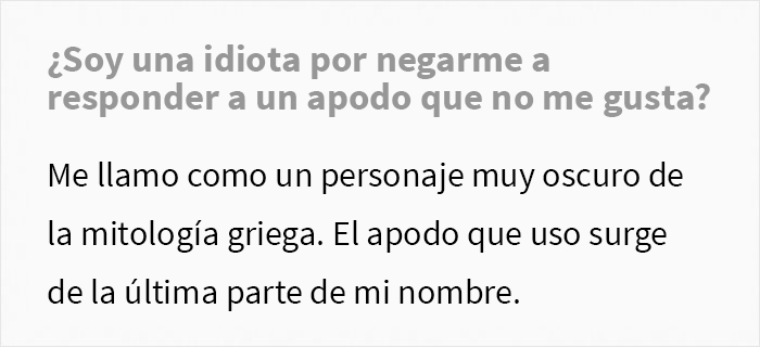 “¿Soy una idiota por negarme a responder a un apodo que no me gusta?”