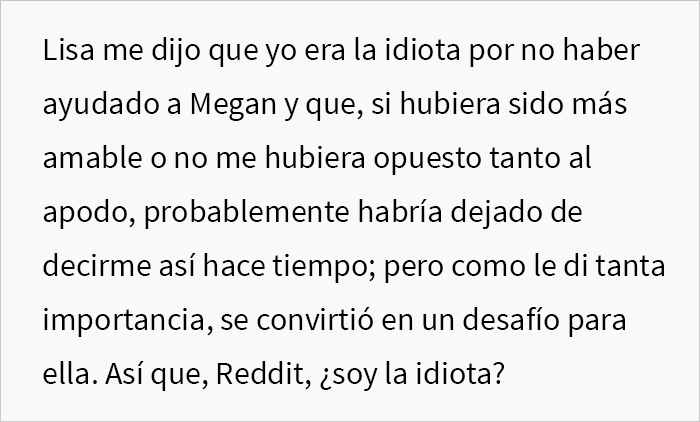 “¿Soy una idiota por negarme a responder a un apodo que no me gusta?”