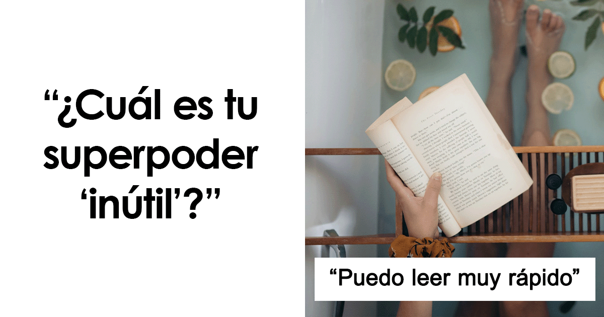 30 Superpoderes inútiles pero divertidos o curiosos que tiene la gente ...