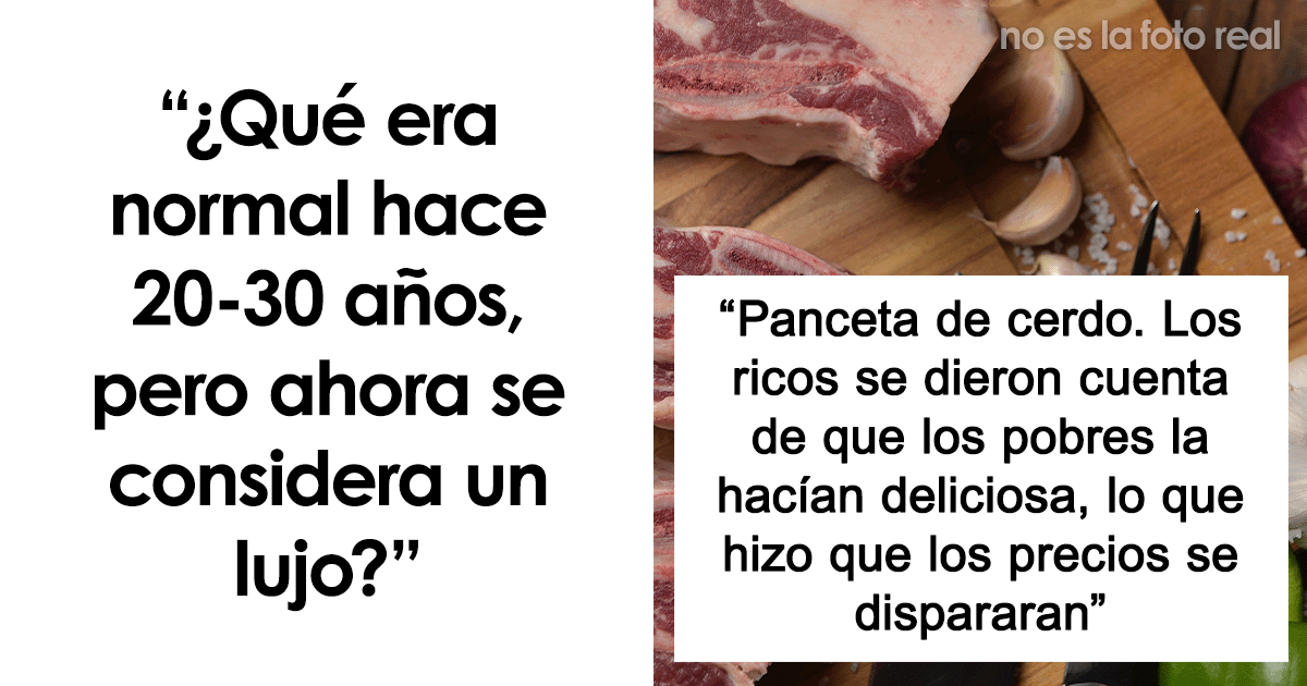 Qué Era Normal Hace 20 30 Años Pero Ahora Se Considera Un Lujo 30