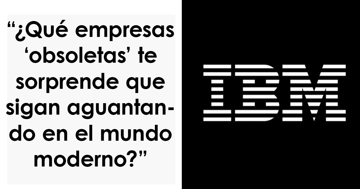 28 Compañías «obsoletas» que han sobrevivido contra todas las expectativas