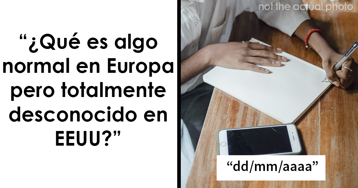 25 Cosas normalizadas en Europa que son desconocidas en EEUU, según los internautas