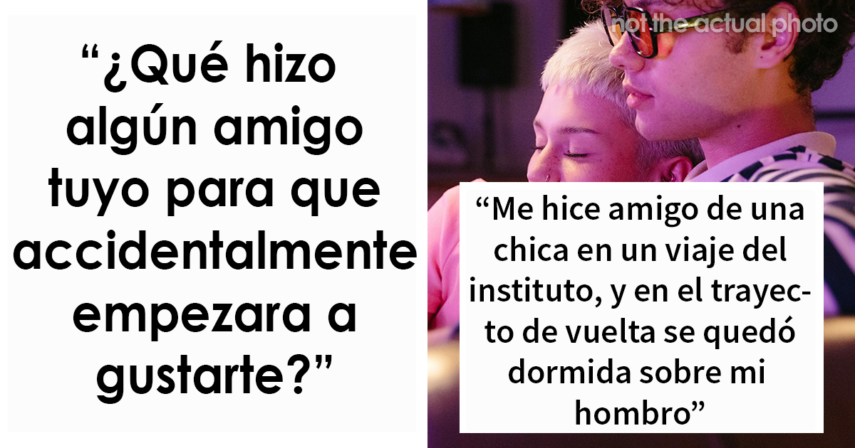 «¿Qué hizo algún amigo tuyo para que empezara a atraerte accidentalmente?»: 20 respuestas