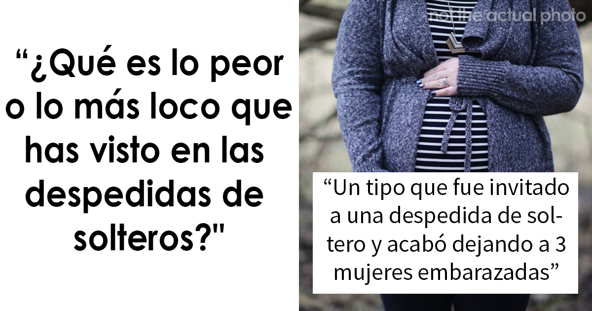 “¿Qué es lo peor o lo más loco que has visto en las despedidas de solteros?» (20 historias)