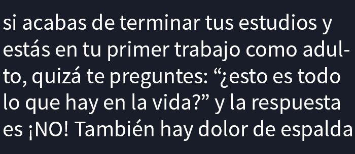 Texto en blanco sobre fondo negro que habla sobre terminar estudios, primer trabajo y menciona dolor de espalda, memes divertidos para entretenerse.