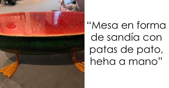 Mesa con forma de sandu00eda y patas de pato, ejemplo cuestionable de personas con mal gusto ejecutando ideas a la perfecciu00f3n.