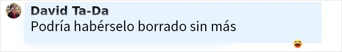 Comentario en español de David Ta-Da que dice podría habérselo borrado sin más, en fondo azul claro con emoji sonriente.