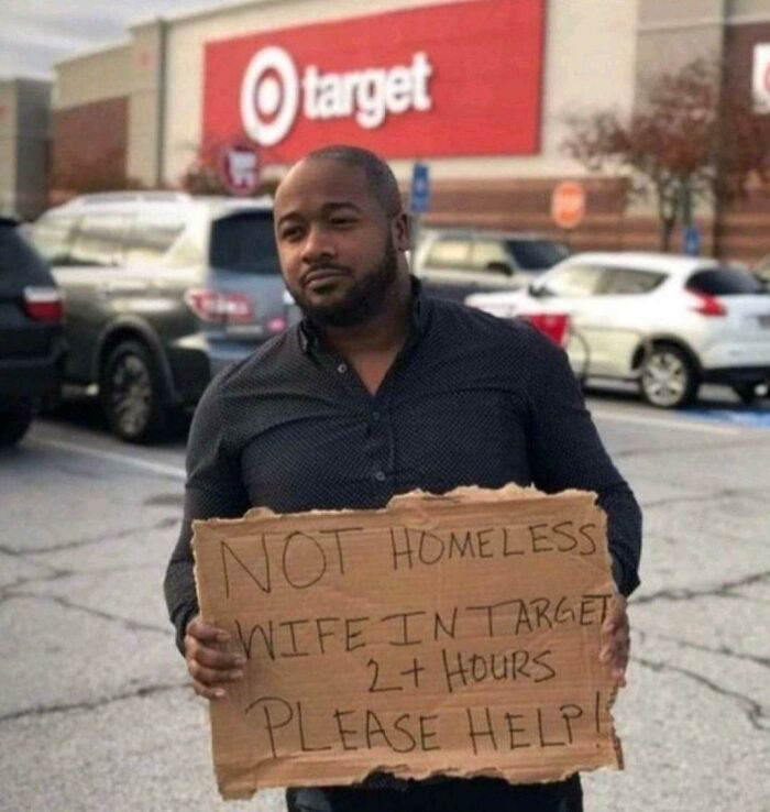 No soy indigente. Mi esposa lleva más de 2 horas en Target. Por favor, ayuda